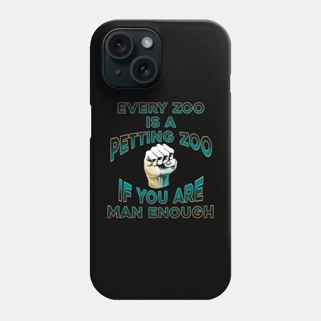 Every Zoo is a Petting Zoo Phone Case by DaveDanchuk
