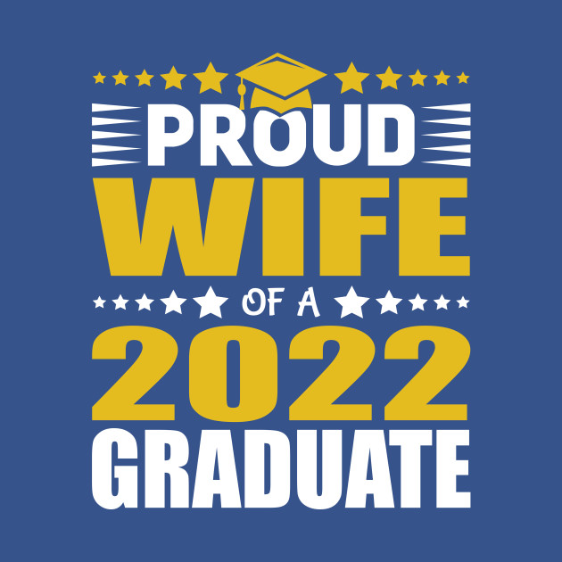 Disover Proud Wife Of A Class Of 2022 Graduate Senior Gift - High School Graduation - T-Shirt