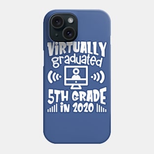 Virtually Graduated 5th Grade in 2020 Quarantine 2020 Graduation Phone Case