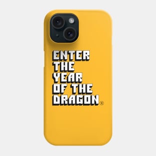 ENTER THE YEAR OF THE DRAGON- Chinese New Year Phone Case