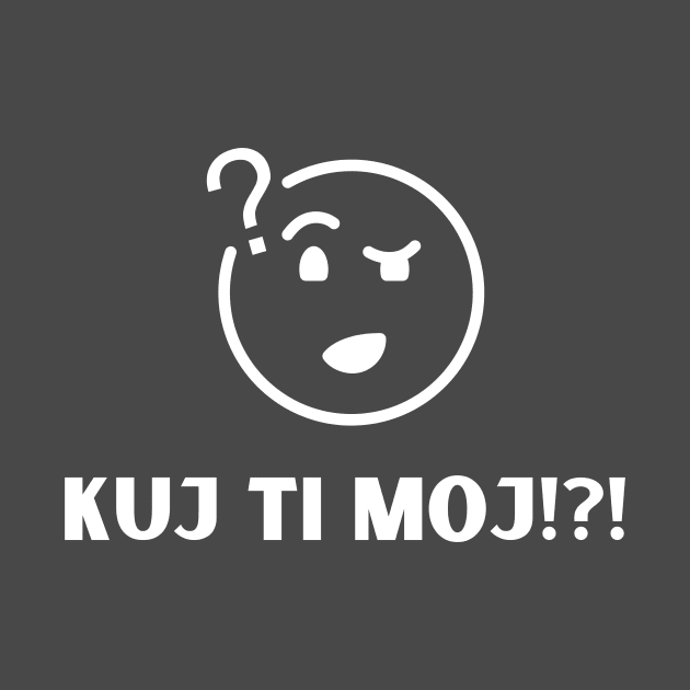 Kuj ti moj by ZdravieTees