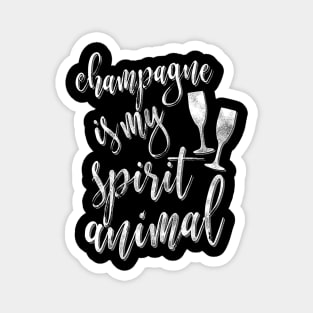 Champagne Is My Spirit Animal Magnet