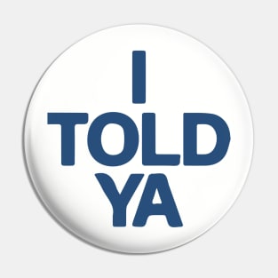 I Told Ya -  Challengers Tribute - I TOLD YA - Zend. I Told Ya Challengers Tribute Pin