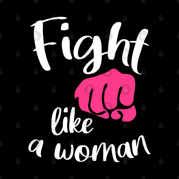 Fight like a woman - fighting girl by fighterswin