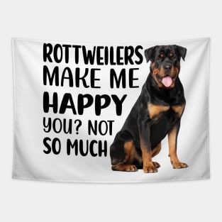 Rottweilers MAKE ME HAPPY! YOU? NOT SO MUCH. Tapestry