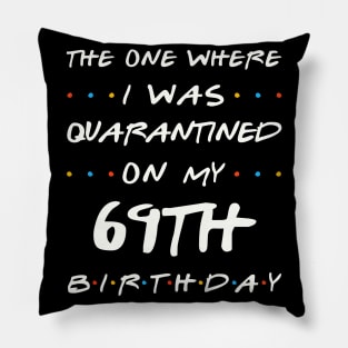 Quarantined On My 69th Birthday Pillow