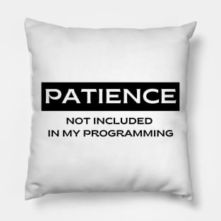 Patience.  Not Included in my Programming Pillow