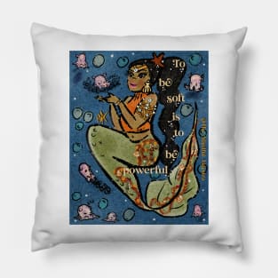 To be soft is to be powerful mermaid Pillow