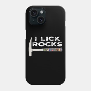 I LICK ROCKS Funny Geology Rockhound Geologist Rockhounding Phone Case