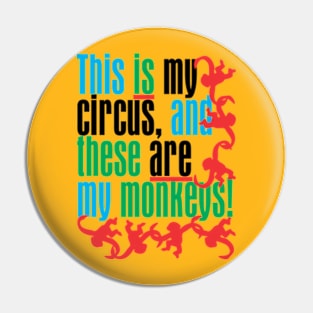 This is my circus and these are my monkeys! Pin