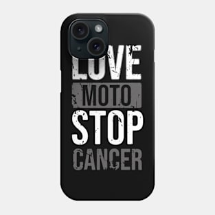 LOVE Moto Stop CANCER Phone Case