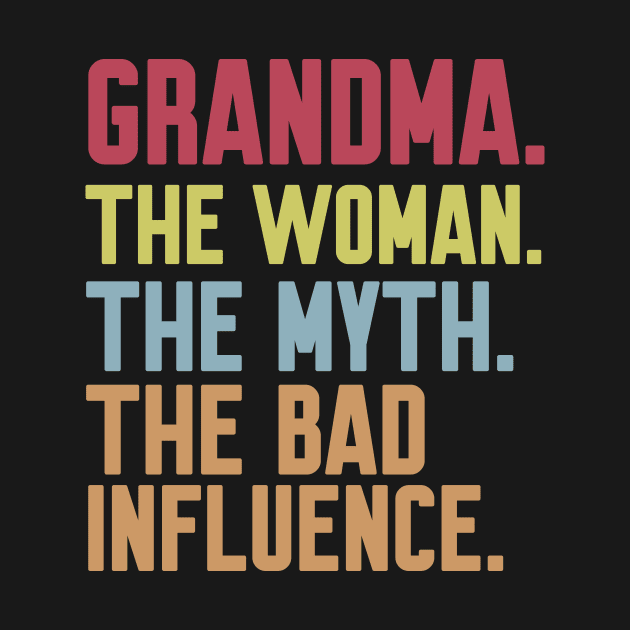 grandma The woman The Myth The Bad Influence by Work Memes