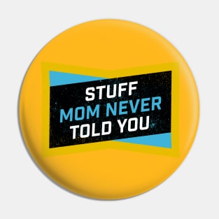 Stuff Mom Never Told You Pin