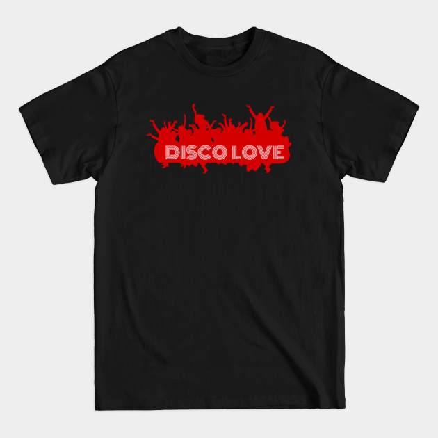 Discover Disco Love for party pub and disco lovers weekend party merch - Disco Love For Party Pub And Disco Love - T-Shirt