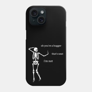 Sassy Skeleton: "Oh, you're a Hugger" Phone Case