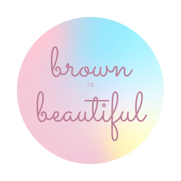 Brown Is Beautiful by Sizzlinks