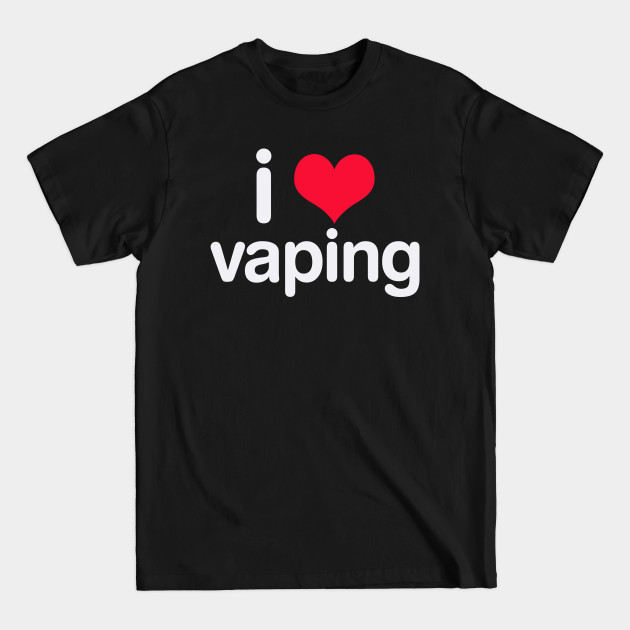 Discover I love vaping - Vaping - T-Shirt