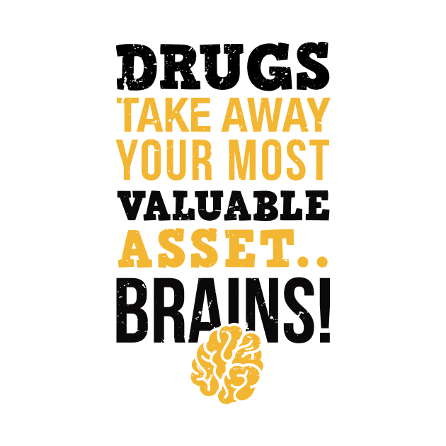 Drugs take away you most valuable asset, brains, sober life drug free, funny sobriety gift idea by Anodyle