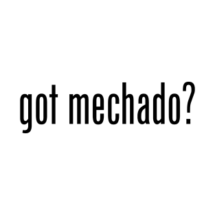 Got Mechado? Filipino Food Humor Design by AiReal Apparel T-Shirt