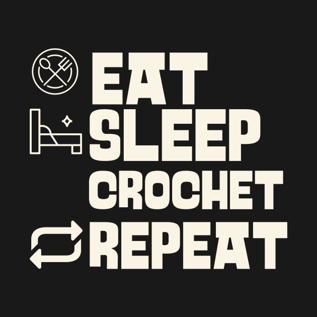 Eat Sleep Crochet Repeat by Personality Tees