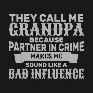 Bad Influence Grandpa T-Shirt