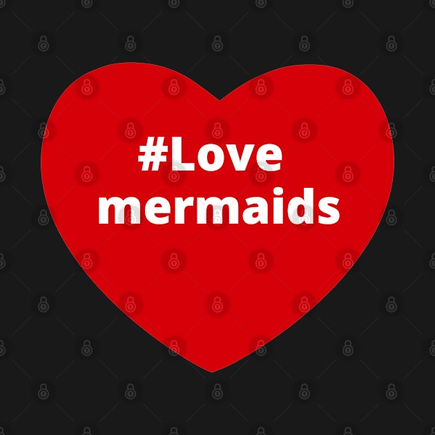 Love Mermaids - Hashtag Heart by support4love