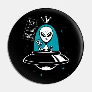 Alien King - Talk to the Hand Pin