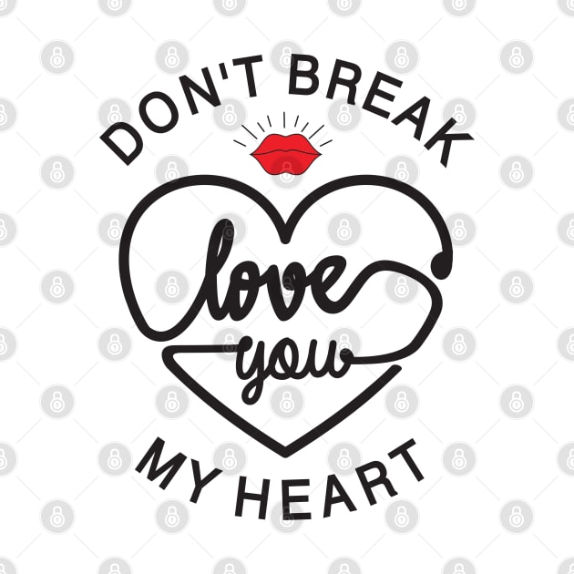 don t break love you my heart by Mako Design 