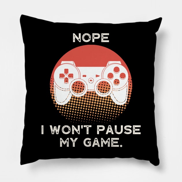 Nope , I Won't Pause My Game - Vintage Retro Sunset Pillow by busines_night