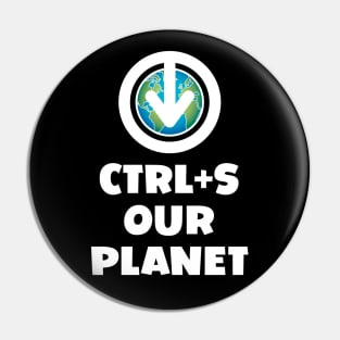 Ctrl+S Our Planet - Save Our Planet design with download/save iconography over a world globe Pin