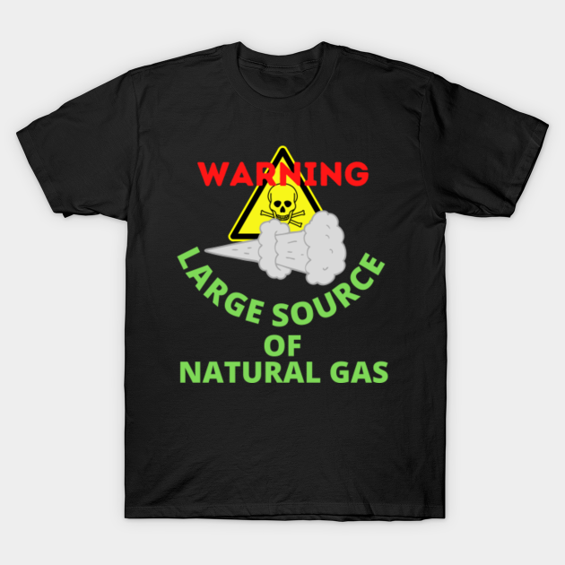 Discover warning large source of natural gas - Warning - T-Shirt