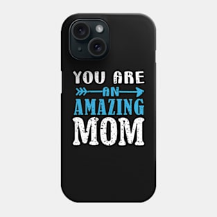 You are an amazing mom Phone Case