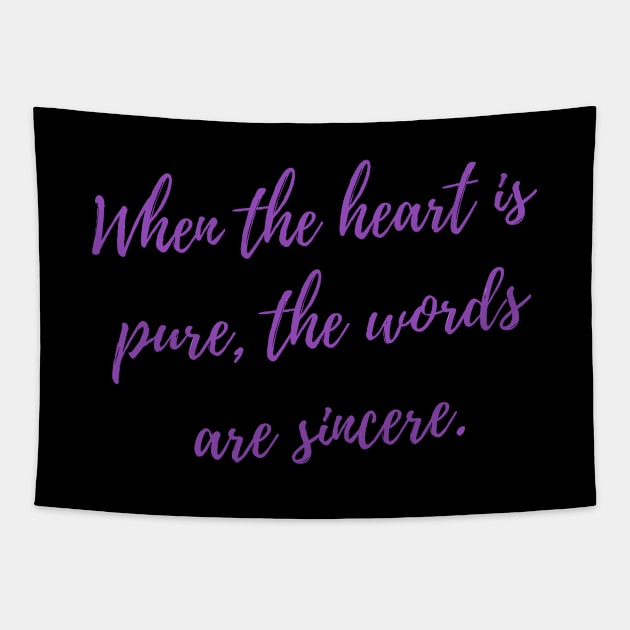 When the heart is pure, the words are sincere Tapestry by Rechtop