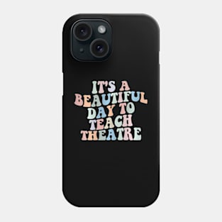 Its A Beautiful Day To Teach Theatre Specials Squad Phone Case