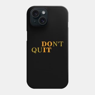 Do It Dont Quit Quotes Phone Case