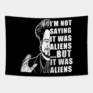 I’m Not Saying It Was Aliens Tapestry