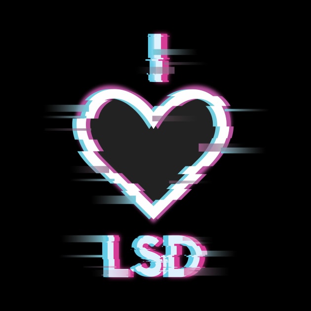 LSD Tshirt I Love LSD by avshirtnation