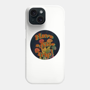 Have a Nice Trip! Phone Case