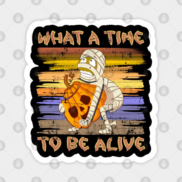 What A Time To Be Alive Halloween Funny Mummy Carrying a Pumpkin Magnet by alcoshirts