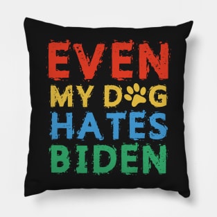 Even My Dog Hates Biden Pillow
