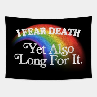 I Fear Death Yet Also Long For It / Nihilist Meme Design Tapestry