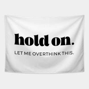 Hold on let me overthink this Tapestry