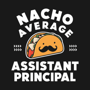 Cinco De Mayo Fun Sombrero Nacho Average Assistant Principal T-Shirt