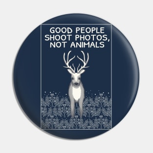 Good people shoot photos not animals Pin