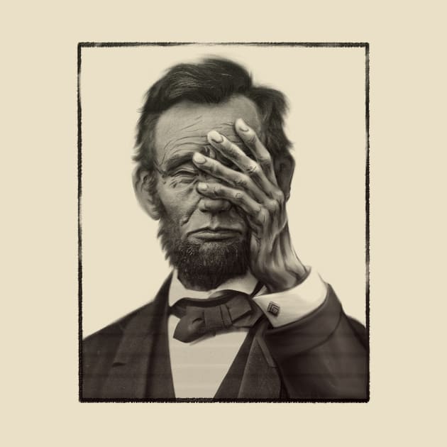 Lincoln Facepalm by Woodrat