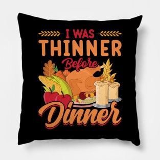 Thanksgiving Party I Was Thinner Before Dinner Pillow