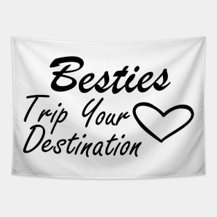 Bestfriend - Besties Trip Your Destination Tapestry