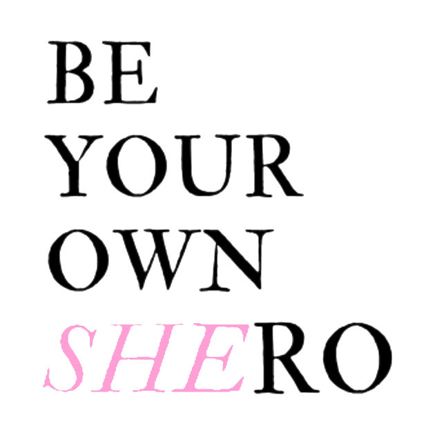 Be Your Own Shero by Honu Art Studio