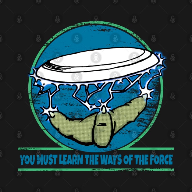 You must learn the ways of the force by graphicmagic