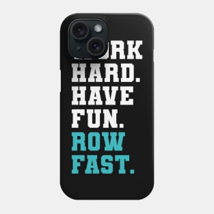 Rowing Coaches Starboard Port Coxswain Work Hard Row Fast Phone Case